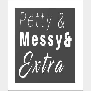 Petty and Messy and Extra Funny T-Shirt Posters and Art